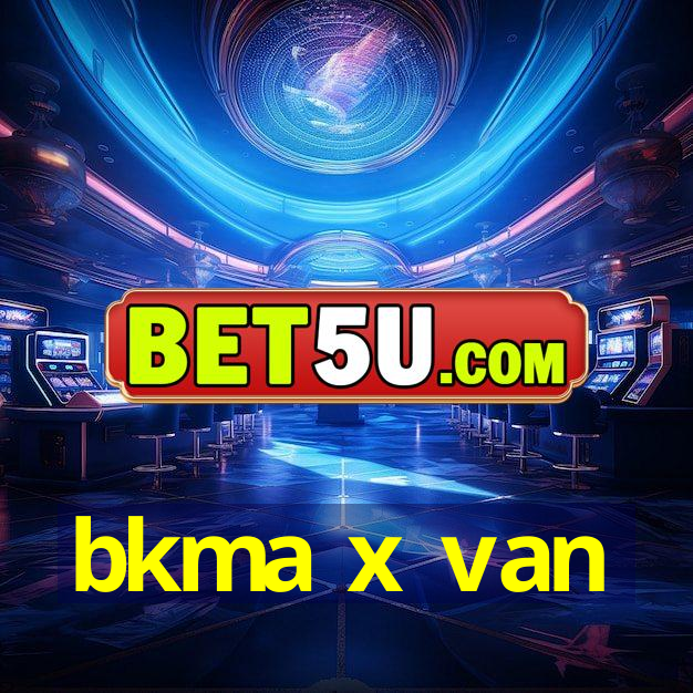 bkma x van